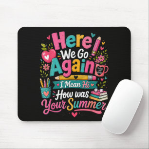 Here We Go Again Funny First Day of School Mouse Pad