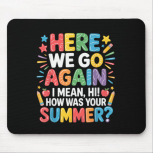 Here, We Go Again I Mean, Hi! How Was Your Summer, Mouse Pad