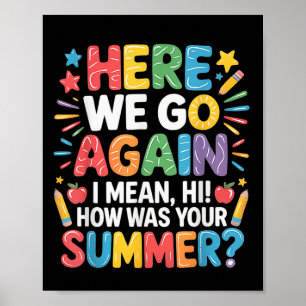 Here, We Go Again I Mean, Hi! How Was Your Summer, Poster