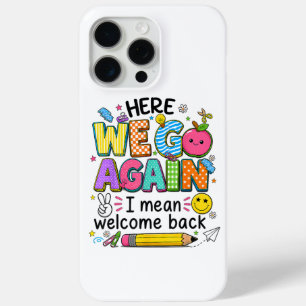 Here We Go Again I Mean Welcome Back iPhone 15 Pro Max Case