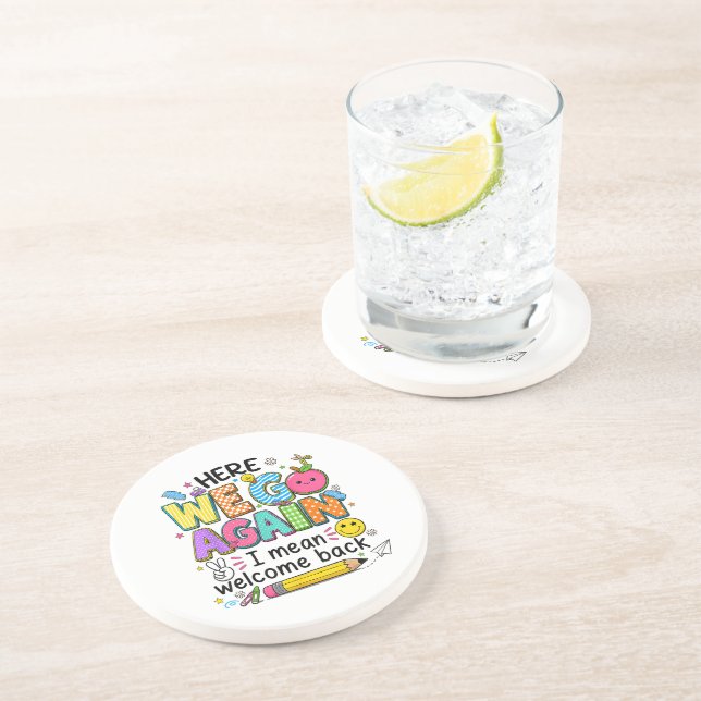 Here We Go Again I Mean Welcome Back Coaster (Side)