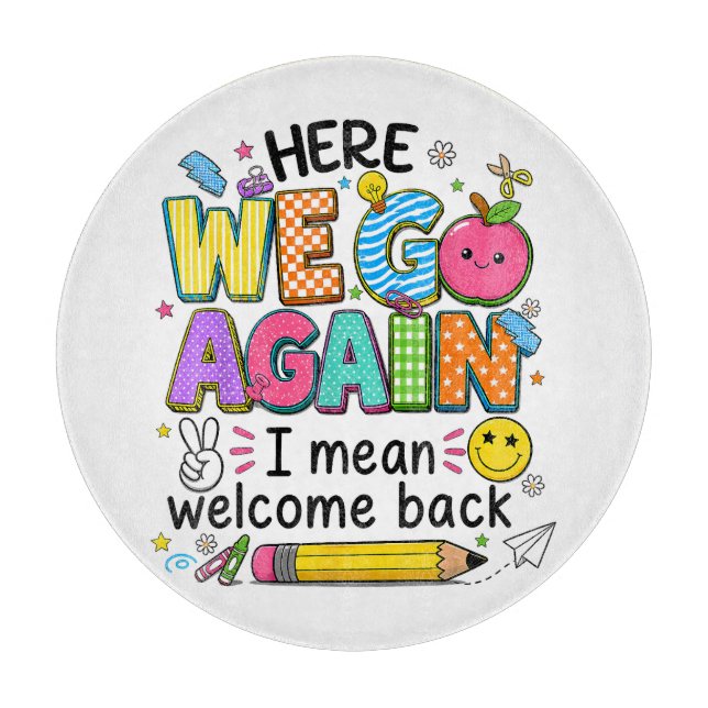 Here We Go Again I Mean Welcome Back Cutting Board (Front)