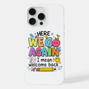 Here We Go Again I Mean Welcome Back iPhone 15 Pro Max Case