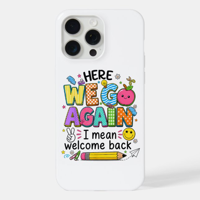 Here We Go Again I Mean Welcome Back iPhone Case (Back)