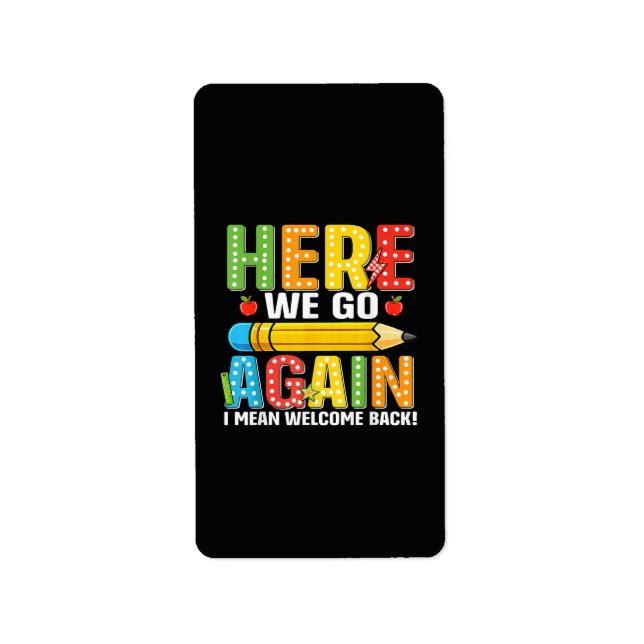 Here We Go Again I Mean Welcome Back Label (Front)