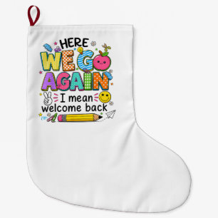 Here We Go Again I Mean Welcome Back Large Christmas Stocking