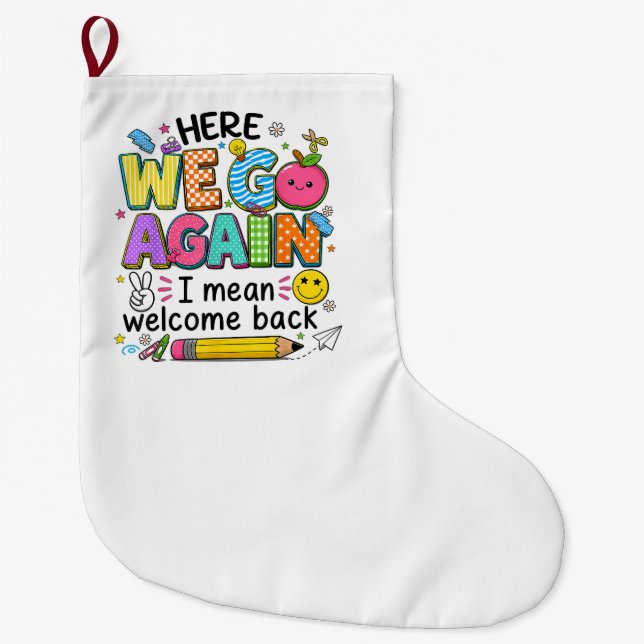 Here We Go Again I Mean Welcome Back Large Christmas Stocking (Front)