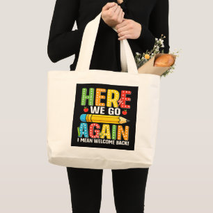 Here We Go Again I Mean Welcome Back Large Tote Bag
