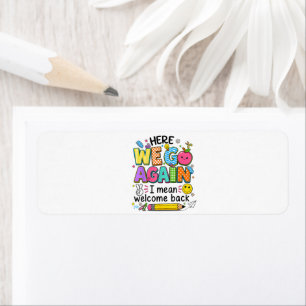 Here We Go Again I Mean Welcome Back Return Address Label