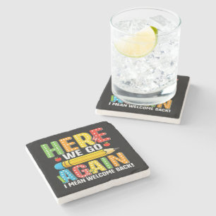 Here We Go Again I Mean Welcome Back Stone Coaster