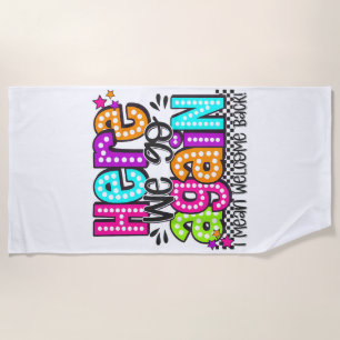 Here We Go Again I Mean Welcome Back Teacher Back Beach Towel