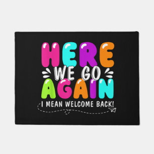 Here We Go Again I Mean Welcome Back Teacher Back  Doormat