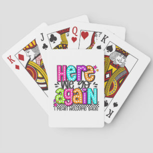 Here We Go Again I Mean Welcome Back Teacher Back Playing Cards