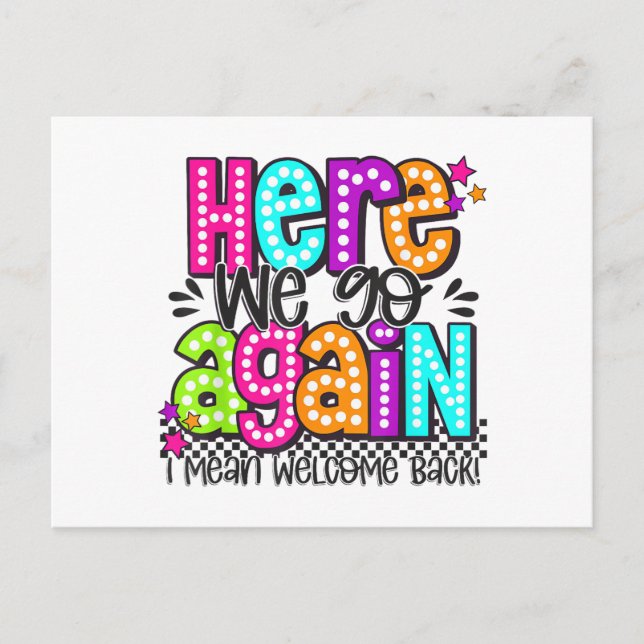 Here We Go Again I Mean Welcome Back Teacher Back  Postcard (Front)