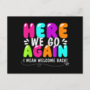 Here We Go Again I Mean Welcome Back Teacher Back Postcard