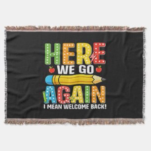 Here We Go Again I Mean Welcome Back Throw Blanket
