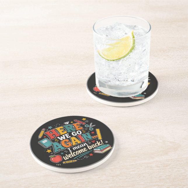Here We Go Again I Mean Welcome Back to School Coaster (Side)