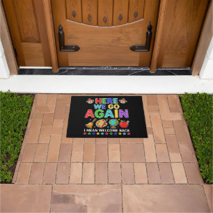 Here We Go Again I Mean Welcome Back to School Doormat