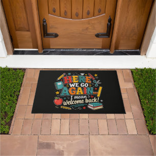 Here We Go Again I Mean Welcome Back to School Doormat