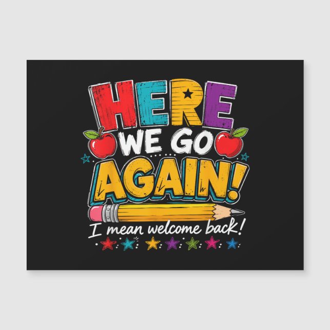 Here We Go Again I Mean Welcome Back to School Fun (Front)
