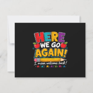 Here We Go Again I Mean Welcome Back to School Fun Invitation