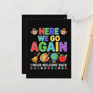 Here We Go Again I Mean Welcome Back to School Holiday Postcard