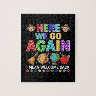 Here We Go Again I Mean Welcome Back to School Jigsaw Puzzle