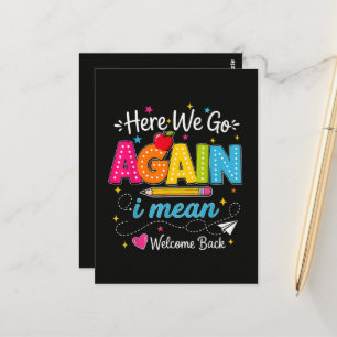 Here We Go Again I Mean Welcome Back to School Postcard