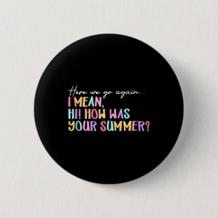 Here We Go Again Summer Ending Funny Teacher Graph 6 Cm Round Badge