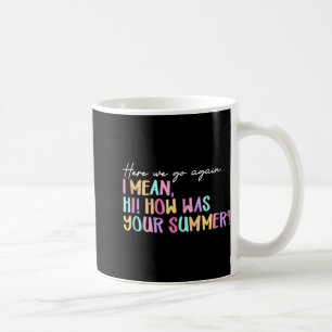 Here We Go Again Summer Ending Funny Teacher Graph Coffee Mug