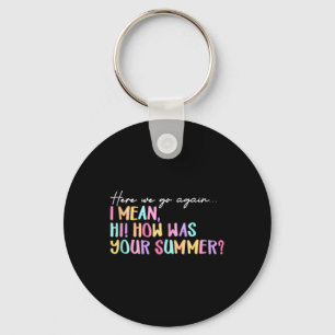 Here We Go Again Summer Ending Funny Teacher Graph Key Ring