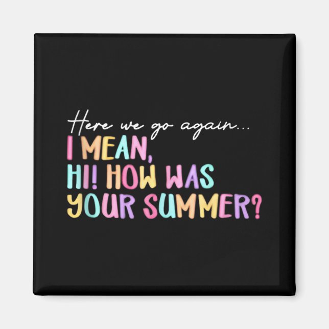 Here We Go Again Summer Ending Funny Teacher Graph Magnet (Front)