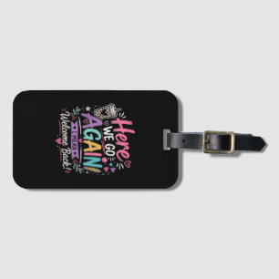 Here We Go Again Teacher Funny First Day of School Luggage Tag