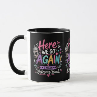 Here We Go Again Teacher Funny First Day of School Mug
