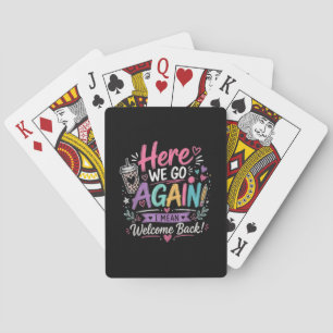 Here We Go Again Teacher Funny First Day of School Playing Cards