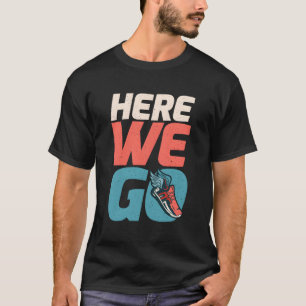Here We Go Marathon Runner T-Shirt