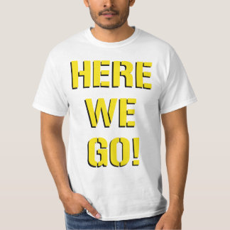 Here We Go T-Shirt