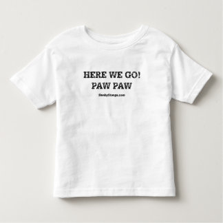 Here We Go Toddler T-Shirt