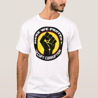 Here We Protest #Occupy Corruption T-Shirt