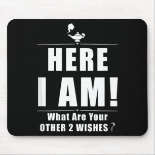 Here What Are Other 2 Wishes Funny Sarcastic Quote Mouse Pad