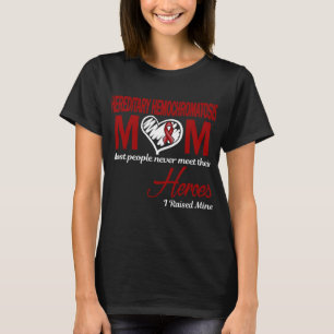 Hereditary Hemochromatosis Mum I Raised Mine T-Shirt