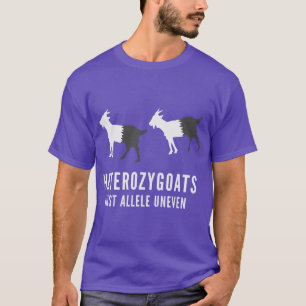 Hereozygoats Just Allele Uneven Goats Genetics Sci T-Shirt