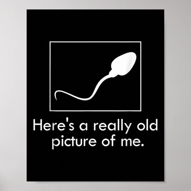 Heres A Really Old Picture Of Me Funny Apparel  Poster (Front)