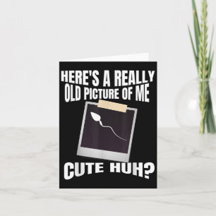 Heres A Really Old Picture Of Me Funny Graphic Gag Card