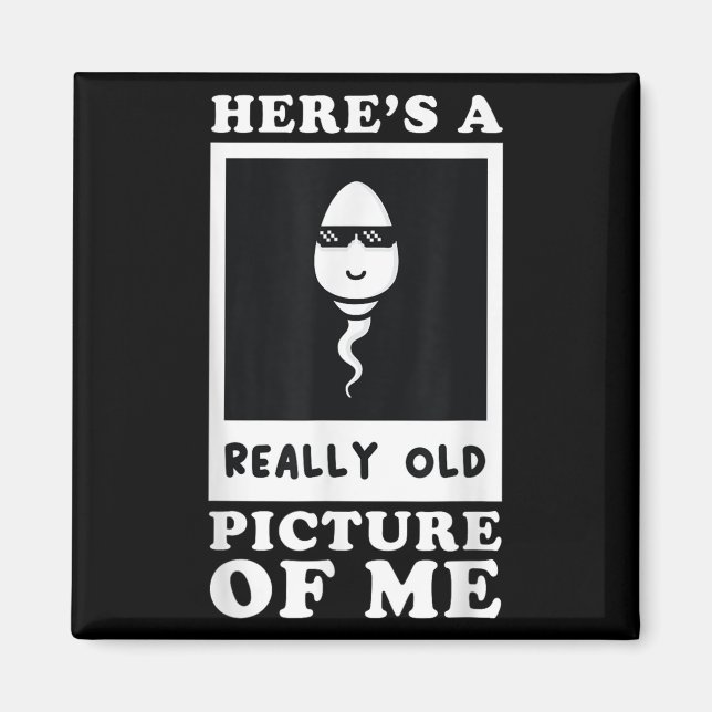 Heres A Really Old Picture Of Me Funny Middle Aged Magnet (Front)