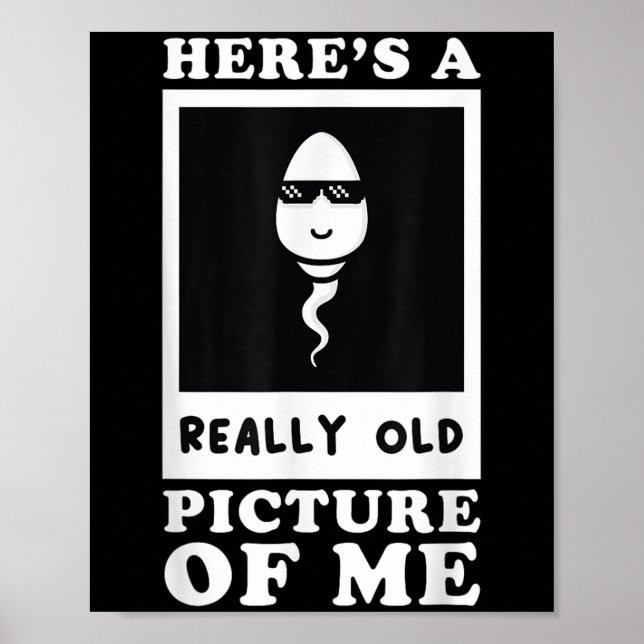 Heres A Really Old Picture Of Me Funny Middle Aged Poster (Front)
