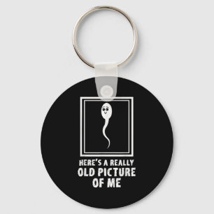 Heres A Really Old Picture Of Me Funny Sperm Meme Key Ring