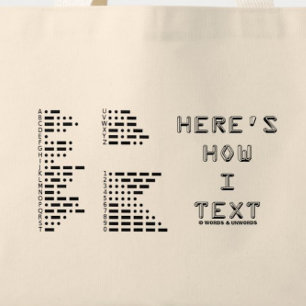 Here's How I Text (International Morse Code) Tote Bag