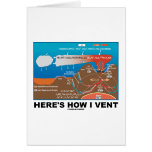 Here's How I Vent (Deep Sea Vent Chemistry Humour)