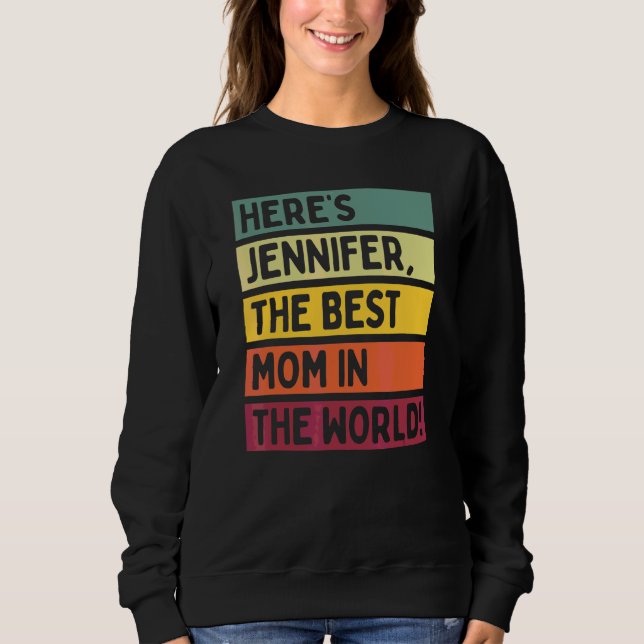 Here's Jennifer The Best Mum In The World Mother's Sweatshirt (Front)